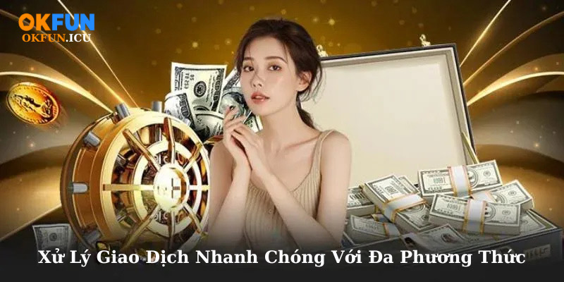 Xử Lý Giao Dịch Nhanh Chóng Với Đa Phương Thức